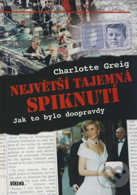 Kniha: Největší tajemná spiknutí (Charlotte Greig). Víkend, 2008 Kniha: Největší tajemná spiknutí (Charlotte Greig). Víkend, 2008