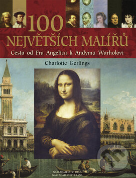 Kniha: 100 největších malířů (Charlotte Gerlings). Deus, 2008 Kniha: 100 největších malířů (Charlotte Gerlings). Deus, 2008