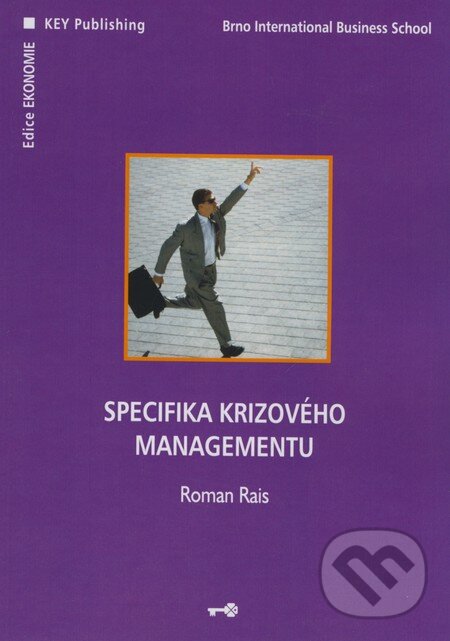 Kniha: Specifika krizového managementu (Roman Rais). Key publishing, 2007 Kniha: Specifika krizového managementu (Roman Rais). Key publishing, 2007