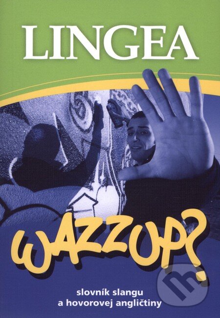 Kniha: Wazzup? - slovník slangu a hovorovej angličtiny (Lingea). Lingea, 2008 Kniha: Wazzup? - slovník slangu a hovorovej angličtiny (Lingea). Lingea, 2008