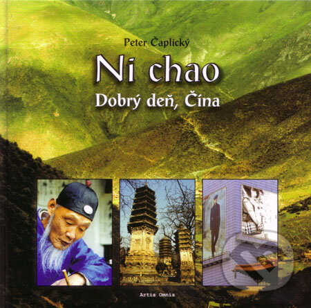 Kniha: Ni chao - Dobrý deň, Čína (Peter Čaplický). Artis Omnis, 2008 Kniha: Ni chao - Dobrý deň, Čína (Peter Čaplický). Artis Omnis, 2008