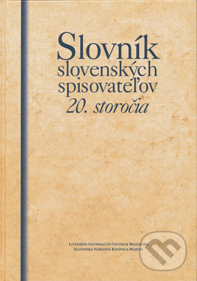 Kniha: Slovník slovenských spisovateľov 20. storočia (Autorský kolektiv). Slovenské literárne centrum, 2008 Kniha: Slovník slovenských spisovateľov 20. storočia (Autorský kolektiv). Slovenské literárne centrum, 2008