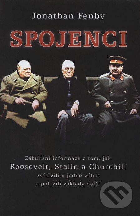 Kniha: Spojenci (Jonathan Fenby). Práh, 2008 Kniha: Spojenci (Jonathan Fenby). Práh, 2008