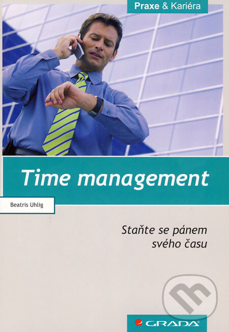 Kniha: Time management (Beatris Uhlig). Grada, 2008 Kniha: Time management (Beatris Uhlig). Grada, 2008