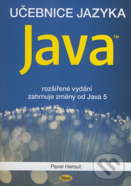 Kniha: Učebnice jazyka Java (Pavel Herout). Kopp, 2008 Kniha: Učebnice jazyka Java (Pavel Herout). Kopp, 2008