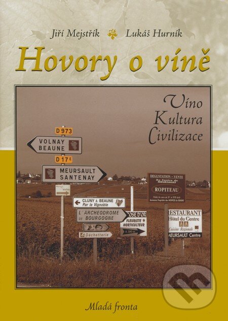 Kniha: Hovory o víně (Jiří Mejstřík a Lukáš Hurník). Mladá fronta, 2008 Kniha: Hovory o víně (Jiří Mejstřík a Lukáš Hurník). Mladá fronta, 2008