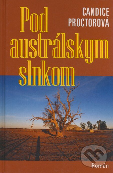 Kniha: Pod austrálskym slnkom (Candice Proctor). Slovenský spisovateľ, 2008 Kniha: Pod austrálskym slnkom (Candice Proctor). Slovenský spisovateľ, 2008