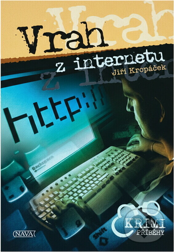 Kniha: Vrah z internetu (Jiří Kropáček). , 2007 Kniha: Vrah z internetu (Jiří Kropáček). , 2007