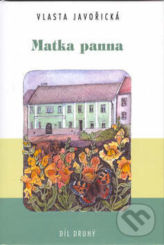 Kniha: Matka Panna 2.díl (Vlasta Javořická). Akcent, 2002 Kniha: Matka Panna 2.díl (Vlasta Javořická). Akcent, 2002