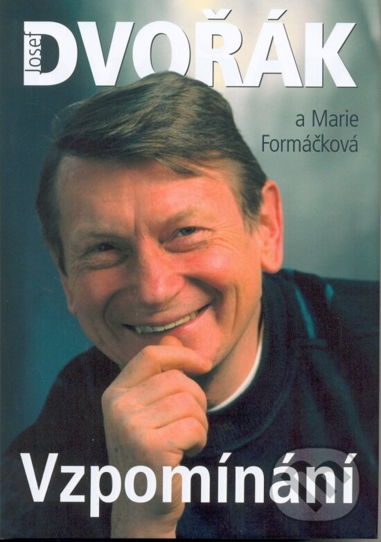 Kniha: Vzpomínání (Josef Dvořák a Marie Formáčková). XYZ, 2006 Kniha: Vzpomínání (Josef Dvořák a Marie Formáčková). XYZ, 2006
