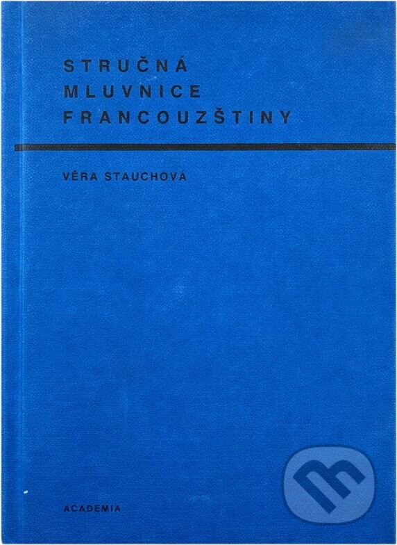 Kniha: Stručná mluvnice francouzštiny (Věra Stauchová). Academia, 1995 Kniha: Stručná mluvnice francouzštiny (Věra Stauchová). Academia, 1995