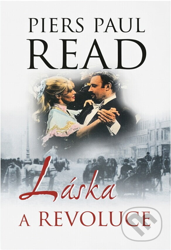 Kniha: Láska a revoluce (Piers Paul Read). , 2004 Kniha: Láska a revoluce (Piers Paul Read). , 2004