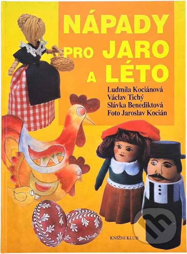 Kniha: Nápady pro jaro a léto (Ludmila Kociánová, Václav Tichý a Slávka Benediktová). Knižní klub, 2001 Kniha: Nápady pro jaro a léto (Ludmila Kociánová, Václav Tichý a Slávka Benediktová). Knižní klub, 2001