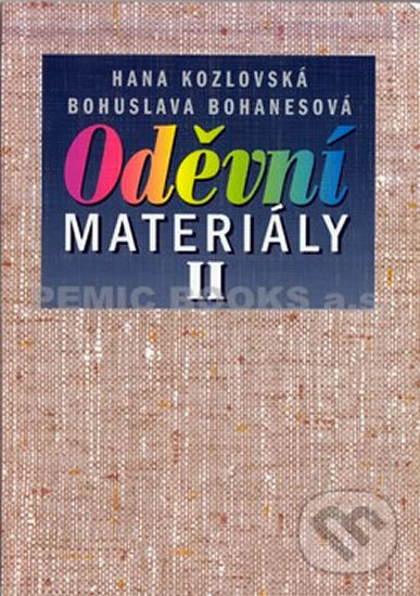 Kniha: Oděvní materiály II (Hana Kozlovská a Bohuslava Bohanesová). Informatorium, 2004 Kniha: Oděvní materiály II (Hana Kozlovská a Bohuslava Bohanesová). Informatorium, 2004