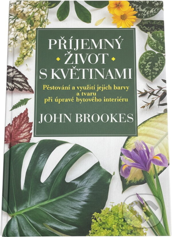 Kniha: Příjemný život s květinami (John Brookes). Príroda Kniha: Příjemný život s květinami (John Brookes). Príroda