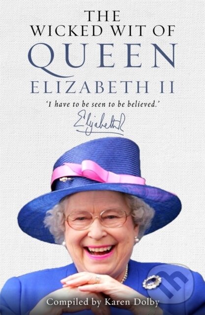 Kniha: Wicked Wit of Queen Elizabeth II (Karen Dolby). Michael O'Mara Books Ltd, 2015 Kniha: Wicked Wit of Queen Elizabeth II (Karen Dolby). Michael O'Mara Books Ltd, 2015