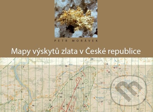 Kniha: Mapy výskytů zlata v ČR (Petr Morávek). Česká geologická služba, 2015 Kniha: Mapy výskytů zlata v ČR (Petr Morávek). Česká geologická služba, 2015