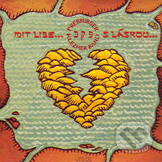 Hudební CD: Pressburger Klezmer Band: Mit Libe. . . / S Láskou. . . (Hudobné albumy). Hudobné albumy, 2006 Hudební CD: Pressburger Klezmer Band: Mit Libe. . . / S Láskou. . . (Hudobné albumy). Hudobné albumy, 2006