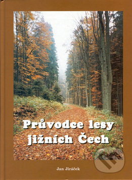 Kniha: Průvodce lesy jižních Čech (Jan Jiráček). Kopp, 1998 Kniha: Průvodce lesy jižních Čech (Jan Jiráček). Kopp, 1998