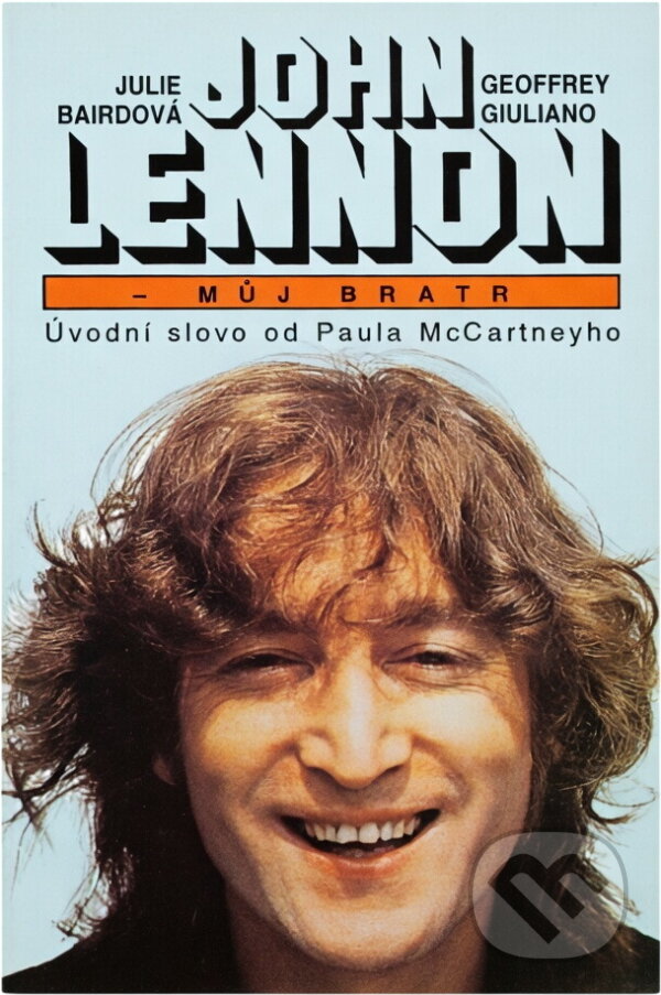 Kniha: John Lennon - můj bratr (Julia Baird a Geoffrey Giuliano). , 1992 Kniha: John Lennon - můj bratr (Julia Baird a Geoffrey Giuliano). , 1992