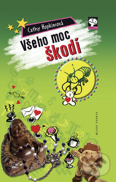 Kniha: Všeho moc škodí (Cathy Hopkins). Mladá fronta, 2008 Kniha: Všeho moc škodí (Cathy Hopkins). Mladá fronta, 2008