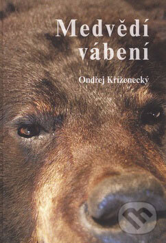 Medvědí vábení - Ondřej Kříženecký, LÍPA, 2008