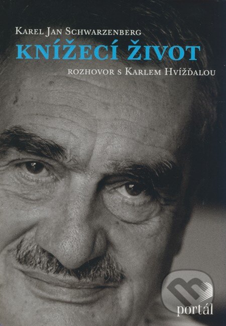 Kniha: Knížecí život (Karel Jan Schwarzenberg). Portál, 2008 Kniha: Knížecí život (Karel Jan Schwarzenberg). Portál, 2008