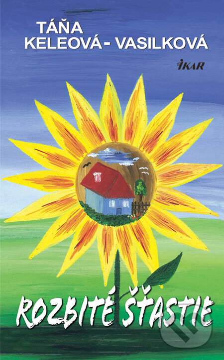 Kniha: Rozbité šťastie (Táňa Keleová-Vasilková). Ikar, 2008 Kniha: Rozbité šťastie (Táňa Keleová-Vasilková). Ikar, 2008