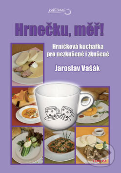 Kniha: Hrnečku, měř! (Jaroslav Vašák). TeMi, 2008 Kniha: Hrnečku, měř! (Jaroslav Vašák). TeMi, 2008