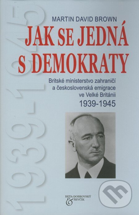 Kniha: Jak se jedná s demokraty (Martin David Brown). BETA - Dobrovský, 2008 Kniha: Jak se jedná s demokraty (Martin David Brown). BETA - Dobrovský, 2008