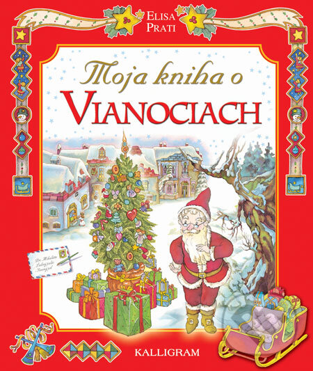 Kniha: Moja kniha o Vianociach (Elisa Prati). Kalligram, 2008 Kniha: Moja kniha o Vianociach (Elisa Prati). Kalligram, 2008