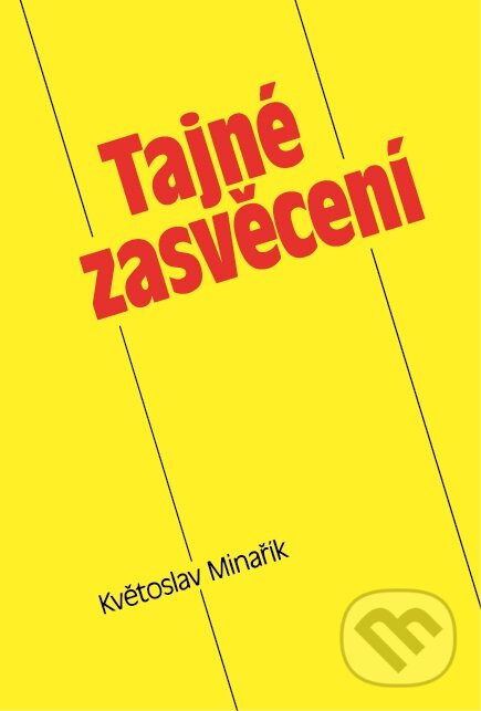 Kniha: Tajné zasvěcení (Květoslav Minařík). Canopus, 2004 Kniha: Tajné zasvěcení (Květoslav Minařík). Canopus, 2004
