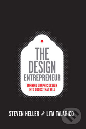 Kniha: The Design Entrepreneur (Lita Talarico a Steven Heller). Rockport, 2008 Kniha: The Design Entrepreneur (Lita Talarico a Steven Heller). Rockport, 2008