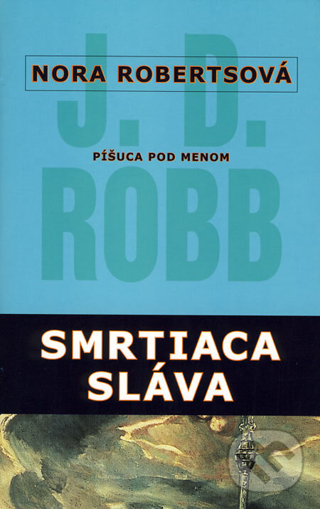 Kniha: Smrtiaca sláva (Nora Roberts). Columbus, 2008 Kniha: Smrtiaca sláva (Nora Roberts). Columbus, 2008