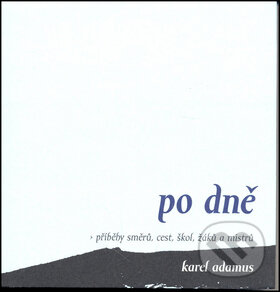 Kniha: Po dně (Karel Adamus). Dybbuk, 2008 Kniha: Po dně (Karel Adamus). Dybbuk, 2008