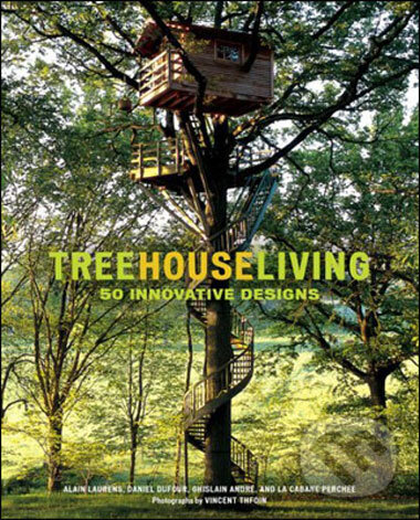 Kniha: Treehouse Living (Alain Laurens). HNA Books, 2008 Kniha: Treehouse Living (Alain Laurens). HNA Books, 2008