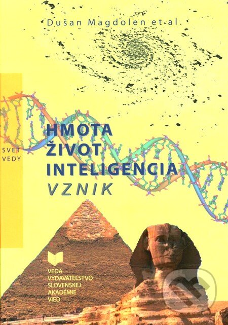 Kniha: Hmota, život, inteligencia, vznik (Dušan Magdolen). VEDA, 2008 Kniha: Hmota, život, inteligencia, vznik (Dušan Magdolen). VEDA, 2008