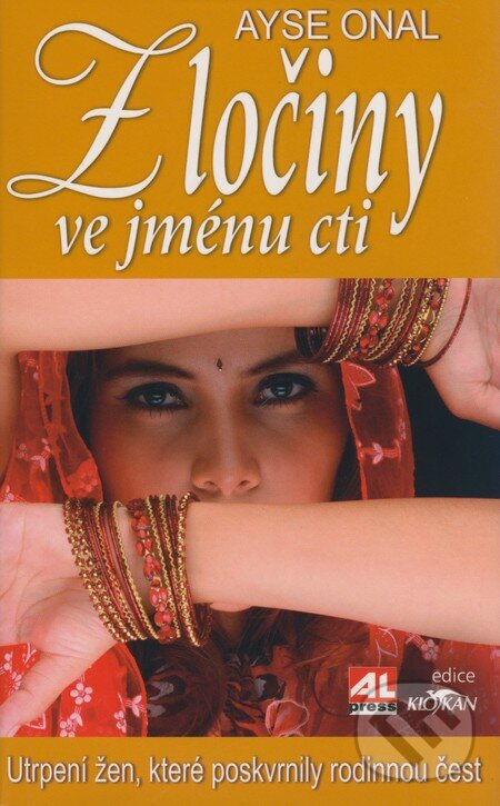 Kniha: Zločiny ve jménu cti (Ayse Onal). Alpress, 2008 Kniha: Zločiny ve jménu cti (Ayse Onal). Alpress, 2008