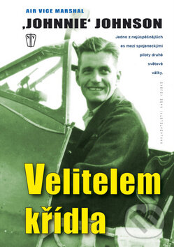 Kniha: Velitelem křídla (Johnnie Johnson). Naše vojsko CZ, 2008 Kniha: Velitelem křídla (Johnnie Johnson). Naše vojsko CZ, 2008