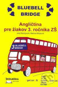 Kniha: Bluebell Bridge 3 (Jana Machynová a Martina Mičiaková). Školmédia, 2008 Kniha: Bluebell Bridge 3 (Jana Machynová a Martina Mičiaková). Školmédia, 2008