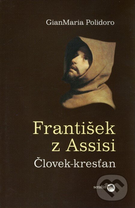 Kniha: František z Assisi (GianMaria Polidoro). Serafín, 2008 Kniha: František z Assisi (GianMaria Polidoro). Serafín, 2008