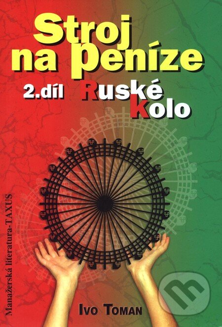 Kniha: Stroj na peníze 2 (Ivo Toman). Taxus International, 2008 Kniha: Stroj na peníze 2 (Ivo Toman). Taxus International, 2008