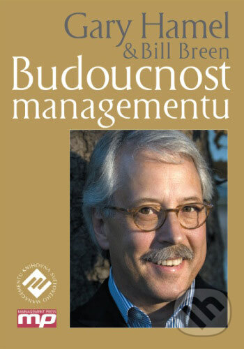 Kniha: Budoucnost managementu (Gary Hamel). Management Press, 2008 Kniha: Budoucnost managementu (Gary Hamel). Management Press, 2008