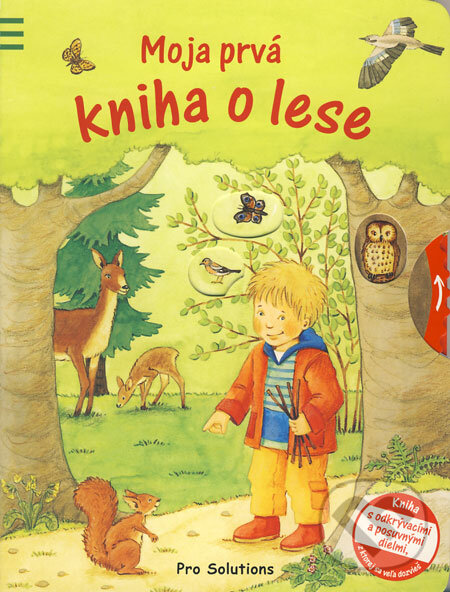 Kniha: Moja prvá kniha o lese (Anna Pfeiffer). Vnímavé deti, 2008 Kniha: Moja prvá kniha o lese (Anna Pfeiffer). Vnímavé deti, 2008