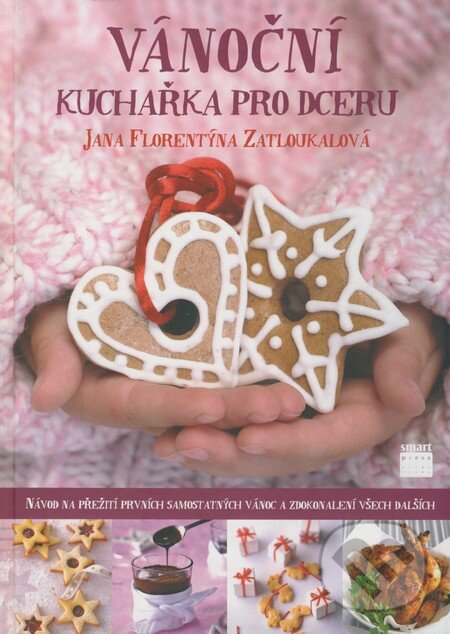 Kniha: Vánoční kuchařka pro dceru (Jana Florentýna Zatloukalová). Smart Press, 2008 Kniha: Vánoční kuchařka pro dceru (Jana Florentýna Zatloukalová). Smart Press, 2008