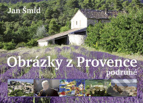 Kniha: Obrázky z Provence podruhé (Jan Šmíd). Gutenberg, 2008 Kniha: Obrázky z Provence podruhé (Jan Šmíd). Gutenberg, 2008