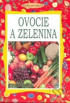 Kniha: Ovocie a zelenina (Petit Press). Petit Press, 2008 Kniha: Ovocie a zelenina (Petit Press). Petit Press, 2008