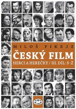 Kniha: Český film III (Miloš Fikejz). Libri, 2008 Kniha: Český film III (Miloš Fikejz). Libri, 2008