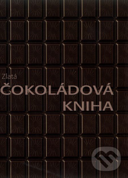 Kniha: Zlatá čokoládová kniha (Fortuna Libri ČR). Fortuna Libri ČR, 2008 Kniha: Zlatá čokoládová kniha (Fortuna Libri ČR). Fortuna Libri ČR, 2008