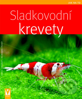 Kniha: Sladkovodní krevety (Chris Lukhaup a Reinhard Pekny). Vašut, 2008 Kniha: Sladkovodní krevety (Chris Lukhaup a Reinhard Pekny). Vašut, 2008